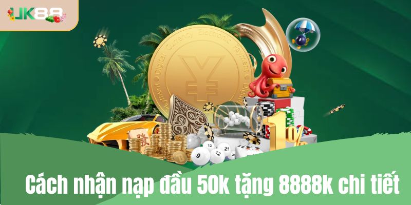 Cách nhận nạp đầu 50k tặng 8888k chi tiết