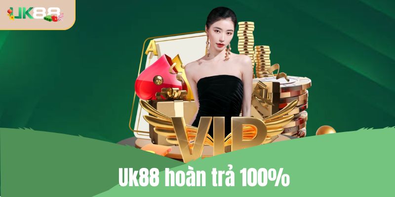 Uk88 hoàn trả 100% là gì? Cách nhận ưu đãi hoàn tiền chi tiết