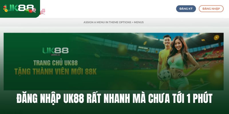 Đăng nhập Uk88 rất nhanh mà chưa tới 1 phút